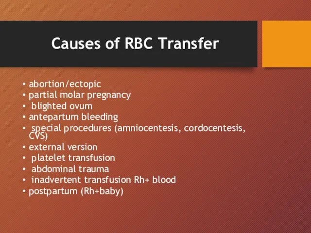 Causes of RBC Transfer abortion/ectopic partial molar pregnancy blighted ovum antepartum