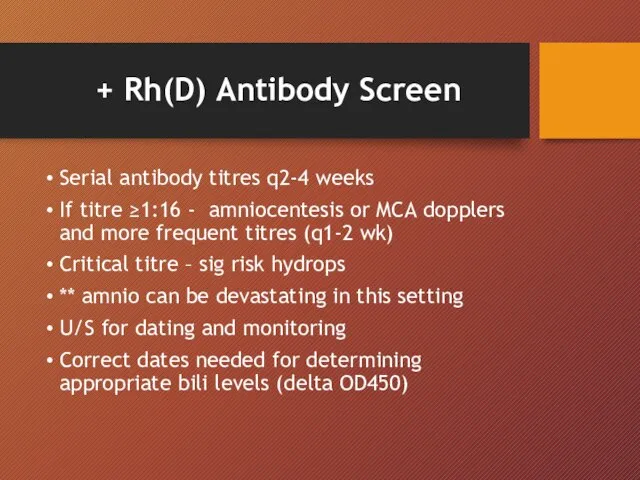 + Rh(D) Antibody Screen Serial antibody titres q2-4 weeks If titre