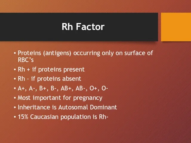 Rh Factor Proteins (antigens) occurring only on surface of RBC’s Rh