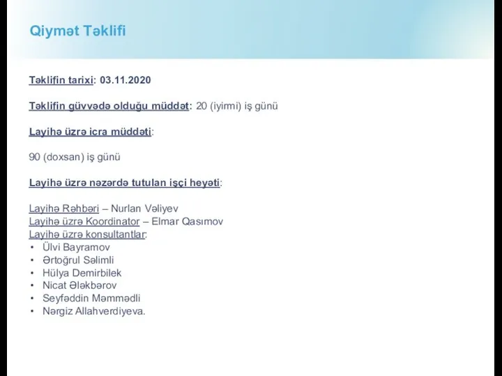 Təklifin tarixi: 03.11.2020 Təklifin güvvədə olduğu müddət: 20 (iyirmi) iş günü