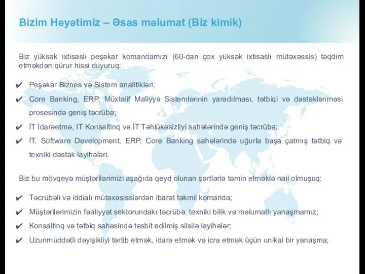 Biz yüksək ixtisaslı peşəkar komandamızı (60-dan çox yüksək ixtisaslı mütəxəssis) təqdim