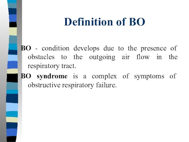 Definition of BO BO - condition develops due to the presence