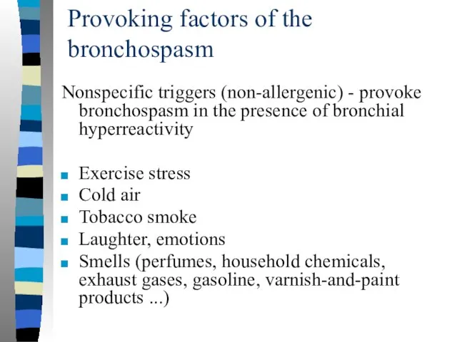 Provoking factors of the bronchospasm Nonspecific triggers (non-allergenic) - provoke bronchospasm