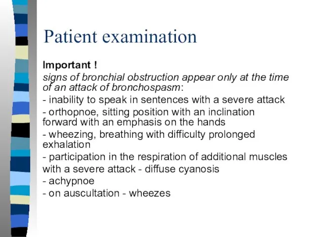 Patient examination Important ! signs of bronchial obstruction appear only at