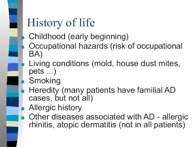 History of life Childhood (early beginning) Occupational hazards (risk of occupational