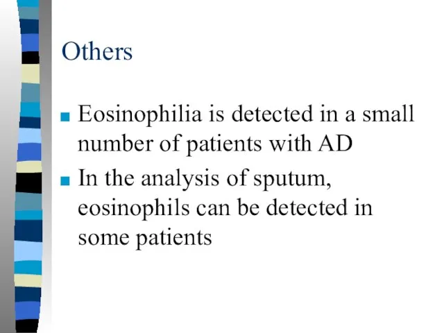 Others Eosinophilia is detected in a small number of patients with