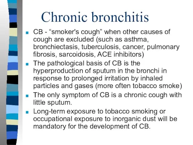 Chronic bronchitis CB - “smoker's cough” when other causes of cough
