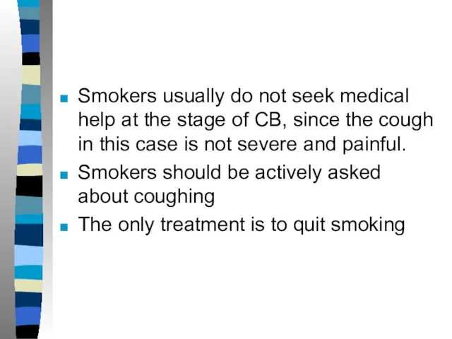 Smokers usually do not seek medical help at the stage of