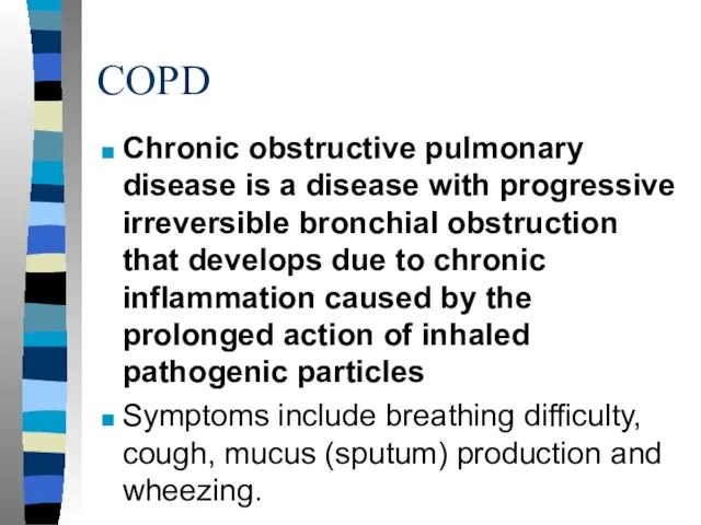 COPD Chronic obstructive pulmonary disease is a disease with progressive irreversible