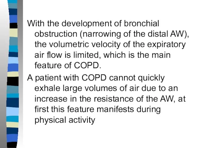 With the development of bronchial obstruction (narrowing of the distal AW),