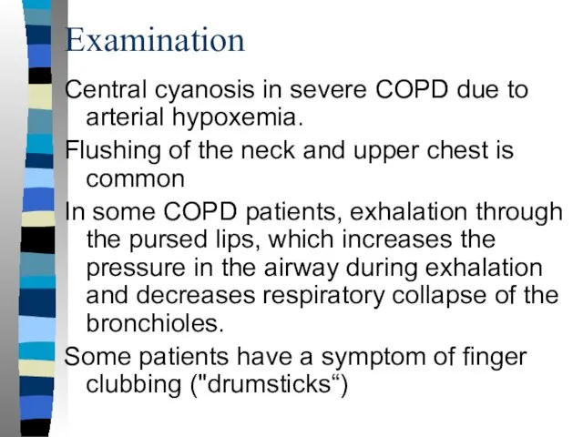 Examination Central cyanosis in severe COPD due to arterial hypoxemia. Flushing
