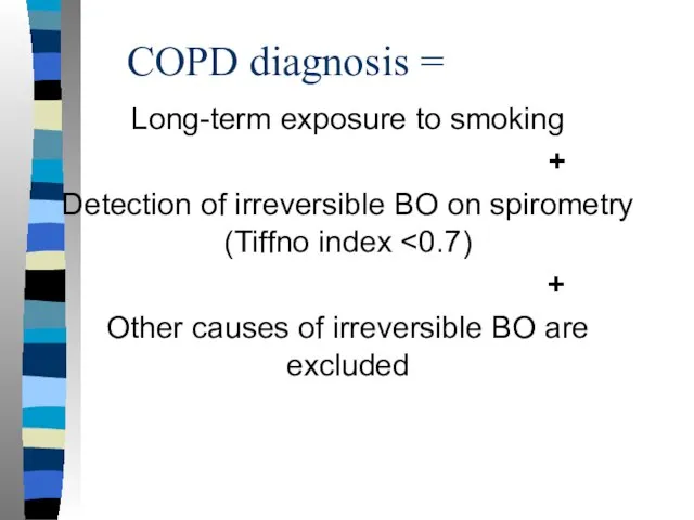 COPD diagnosis = Long-term exposure to smoking + Detection of irreversible