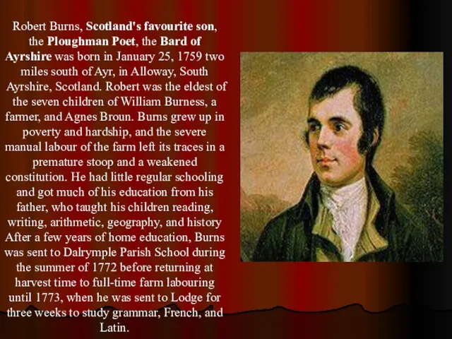 Robert Burns, Scotland's favourite son, the Ploughman Poet, the Bard of