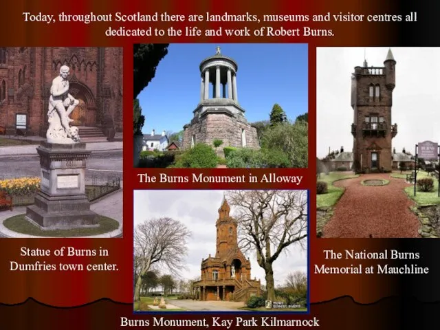 Today, throughout Scotland there are landmarks, museums and visitor centres all