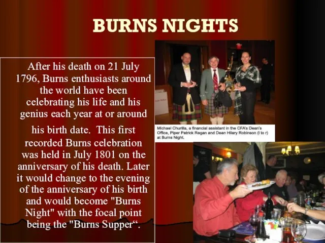 BURNS NIGHTS After his death on 21 July 1796, Burns enthusiasts