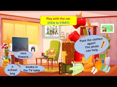 Play with the cat. (Click to START) books in the TV