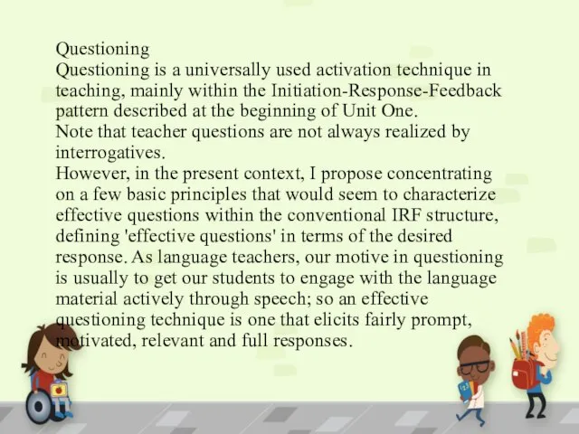 Questioning Questioning is a universally used activation technique in teaching, mainly