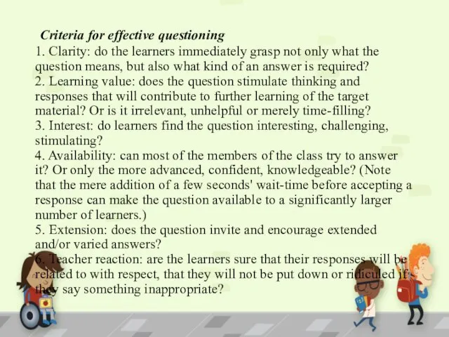 Criteria for effective questioning 1. Clarity: do the learners immediately grasp