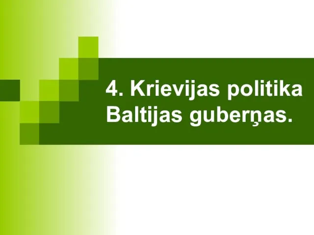 4. Krievijas politika Baltijas guberņas.