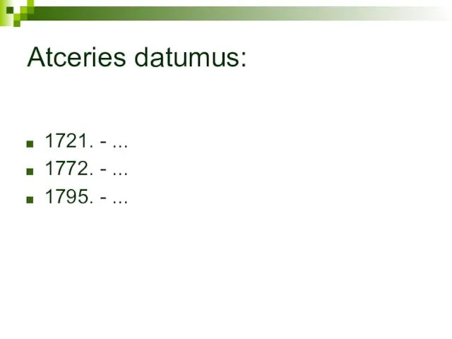 Atceries datumus: 1721. - ... 1772. - ... 1795. - ...