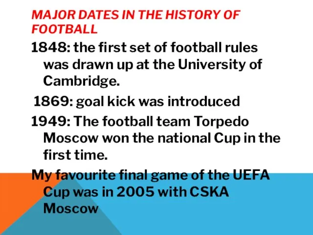 MAJOR DATES IN THE HISTORY OF FOOTBALL 1848: the first set