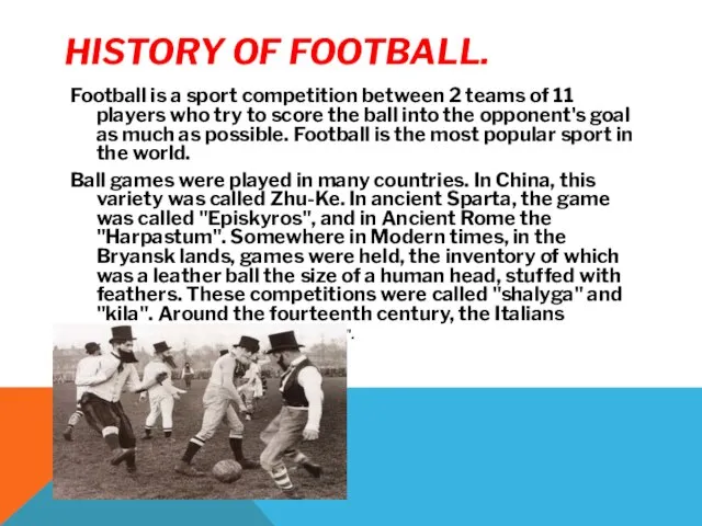 HISTORY OF FOOTBALL. Football is a sport competition between 2 teams