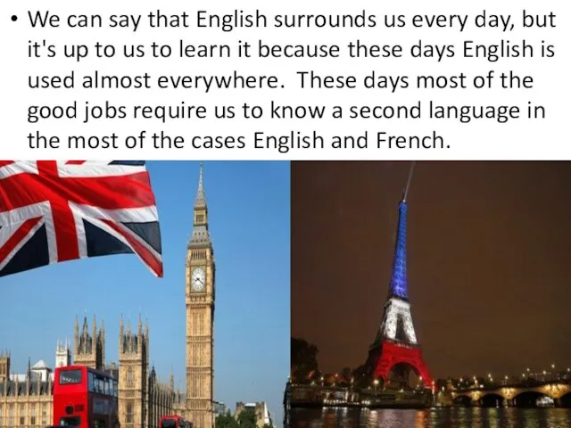 We can say that English surrounds us every day, but it's