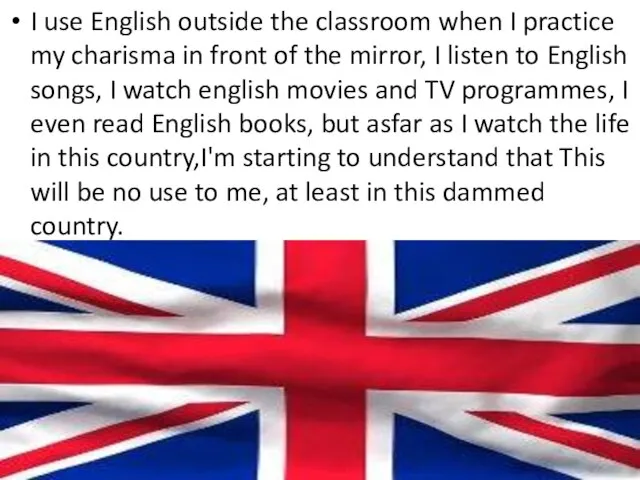 I use English outside the classroom when I practice my charisma