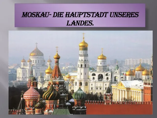 MOSKAU- DIE HAUPTSTADT UNSERES LANDES.