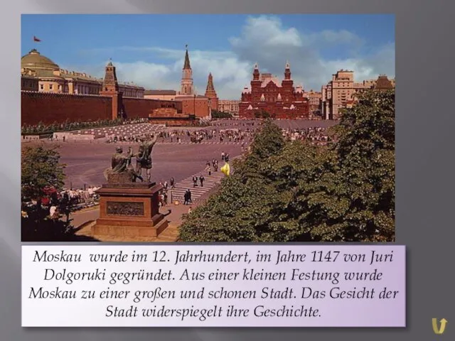 Moskau wurde im 12. Jahrhundert, im Jahre 1147 von Juri Dolgoruki