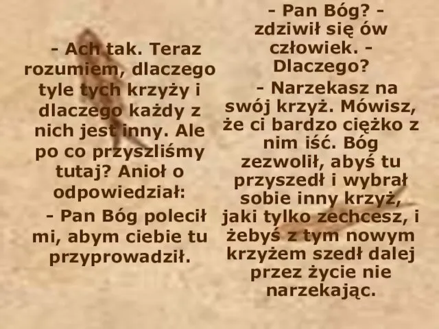 - Ach tak. Teraz rozumiem, dlaczego tyle tych krzyży i dlaczego