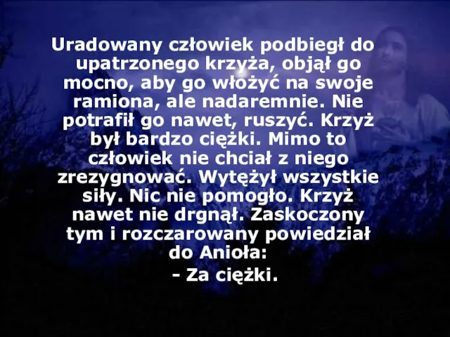 Uradowany człowiek podbiegł do upatrzonego krzyża, objął go mocno, aby go