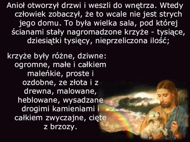 Anioł otworzył drzwi i weszli do wnętrza. Wtedy człowiek zobaczył, że