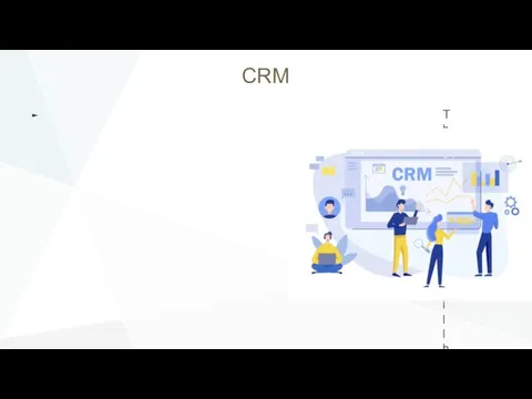 CRM The CRM system will help to transfer up to 90%