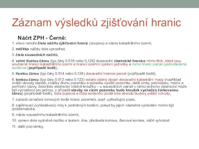 Záznam výsledků zjišťování hranic Náčrt ZPH - Černě: 1. vlevo nahoře