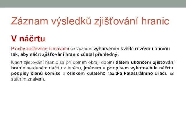 Záznam výsledků zjišťování hranic V náčrtu Plochy zastavěné budovami se vyznačí