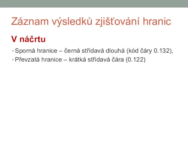 Záznam výsledků zjišťování hranic V náčrtu Sporná hranice – černá střídavá