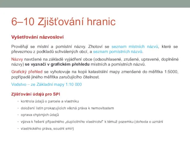 6–10 Zjišťování hranic Vyšetřování názvosloví Prověřují se místní a pomístní názvy.