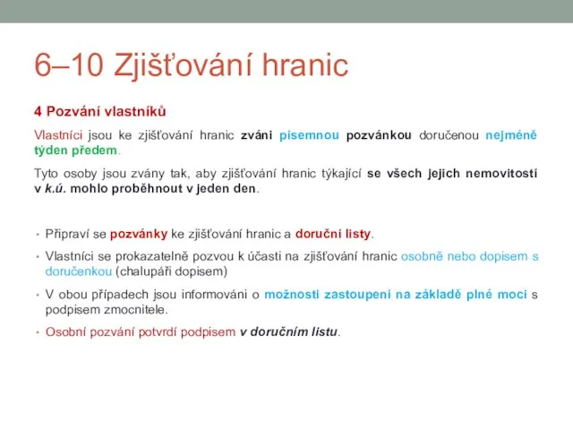 6–10 Zjišťování hranic 4 Pozvání vlastníků Vlastníci jsou ke zjišťování hranic