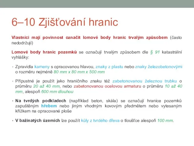 6–10 Zjišťování hranic Vlastníci mají povinnost označit lomové body hranic trvalým