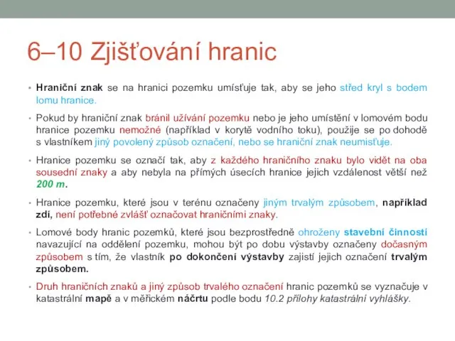 6–10 Zjišťování hranic Hraniční znak se na hranici pozemku umísťuje tak,