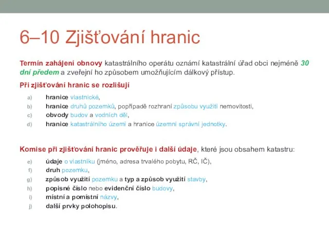 6–10 Zjišťování hranic Termín zahájení obnovy katastrálního operátu oznámí katastrální úřad