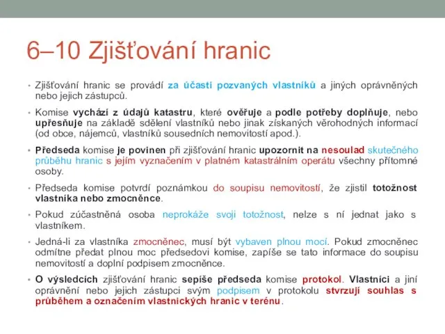 6–10 Zjišťování hranic Zjišťování hranic se provádí za účasti pozvaných vlastníků