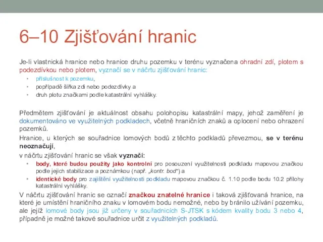 6–10 Zjišťování hranic Je-li vlastnická hranice nebo hranice druhu pozemku v