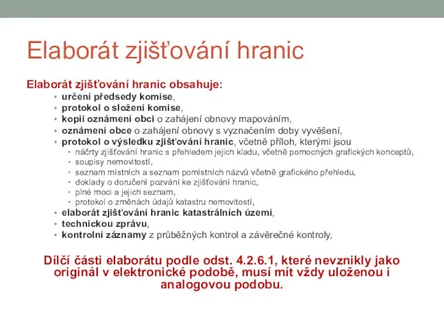 Elaborát zjišťování hranic Elaborát zjišťování hranic obsahuje: určení předsedy komise, protokol