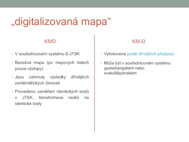 „digitalizovaná mapa“ KMD V souřadnicovém systému S-JTSK Bezešvá mapa (po mapových