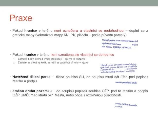 Praxe Pokud hranice v terénu není označena a vlastníci se nedohodnou