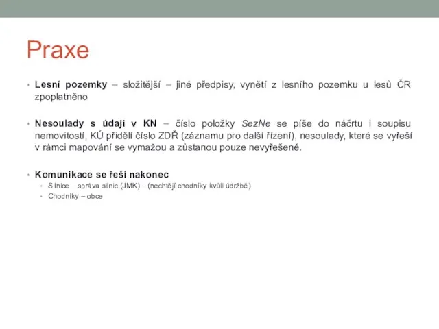 Praxe Lesní pozemky – složitější – jiné předpisy, vynětí z lesního