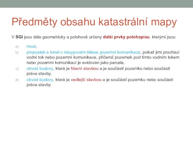 Předměty obsahu katastrální mapy V SGI jsou dále geometricky a polohově