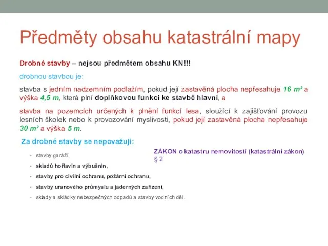 Předměty obsahu katastrální mapy Drobné stavby – nejsou předmětem obsahu KN!!!